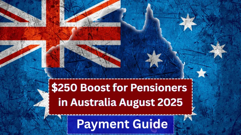 $250 Boost for Pensioners in Australia: August 2025