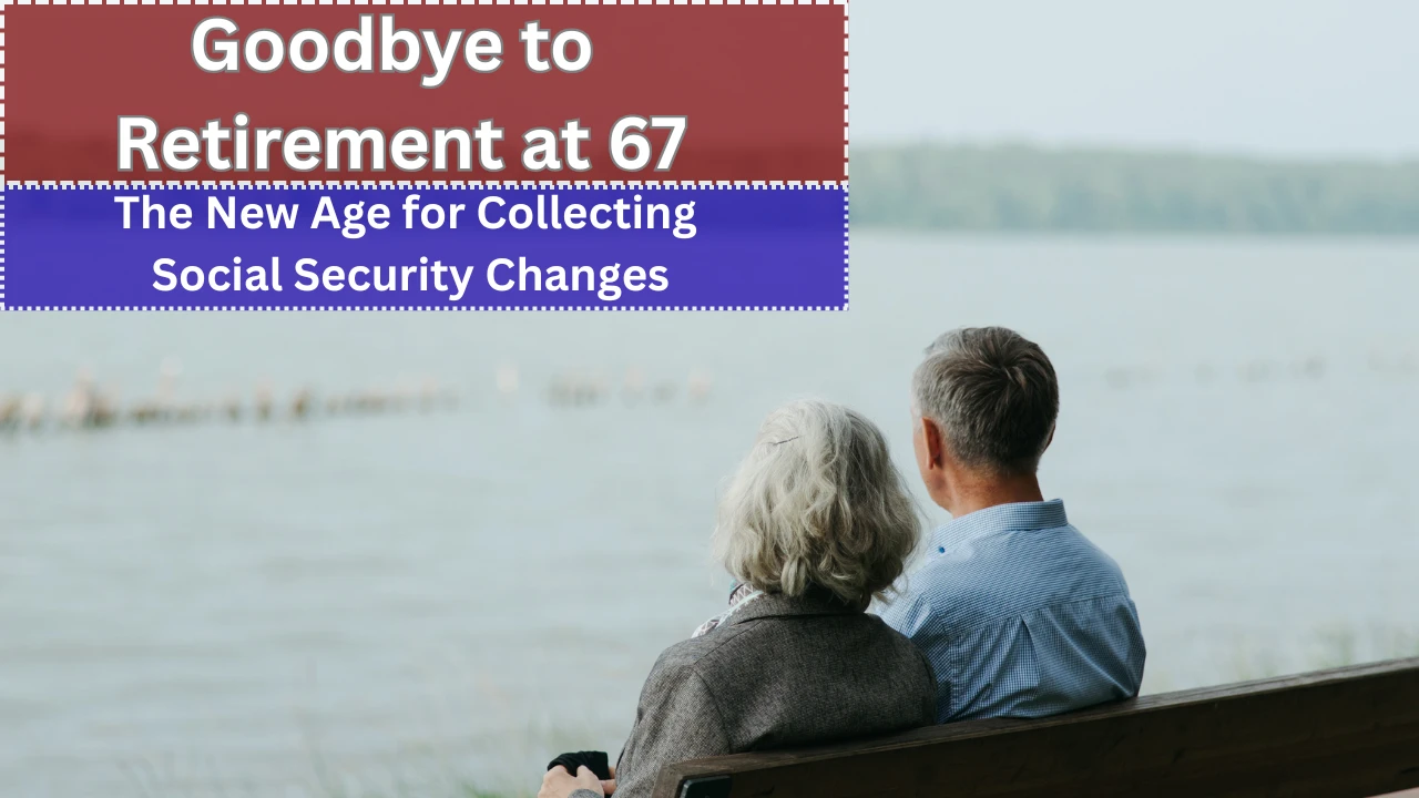 Goodbye to Retirement at 67